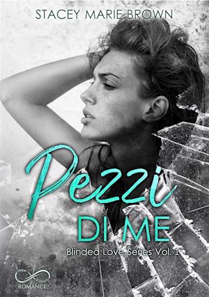 brown stacey marie - pezzi di me. blinded love. vol. 1