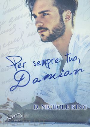 king d. nichole - per sempre tuo, damian. love always. vol. 2