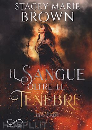 brown stacey marie - il sangue oltre le tenebre. darkness series. vol. 4