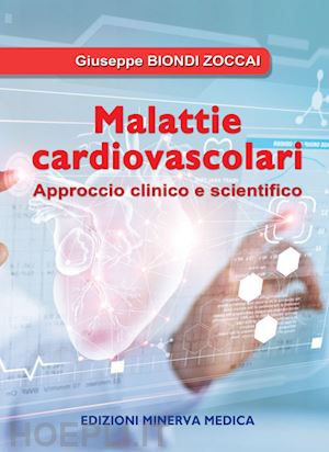 biondi zoccai giuseppe - malattie cardiovascolari. approccio clinico e scientifico