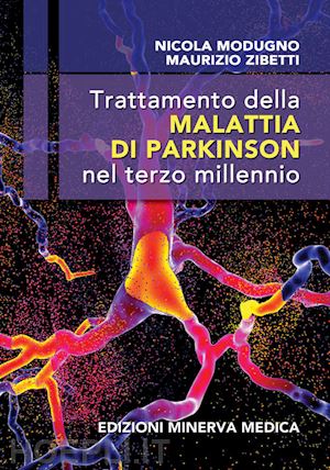 modugno nicola, zibetti maurizio; aa.vv. - trattamento della malattia di parkinson nel terzo millennio