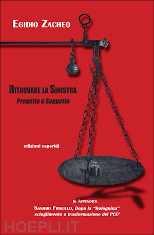 zacheo egidio - ritrovare la sinistra. progetto e soggetto