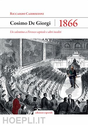 carrozini riccardo - cosimo de giorgi 1866. un salentino a firenze capitale