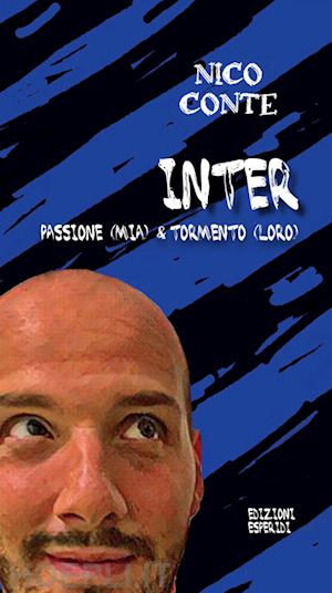 conte nico - inter: passione (mia) & tormento (loro)