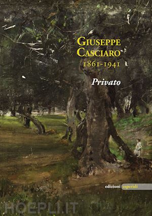 fiore a.(curatore); russo m.(curatore) - giuseppe casciaro 1861-1941. privato