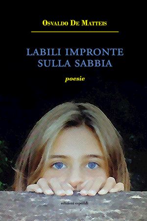 de matteis osvaldo - labili impronte sulla sabbia. poesie