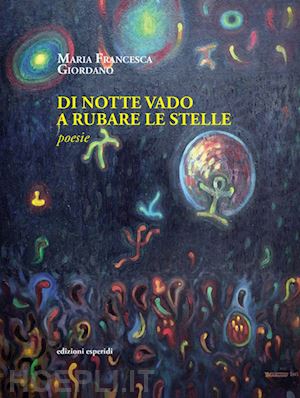 giordano maria francesca - e di notte vado a rubare le stelle