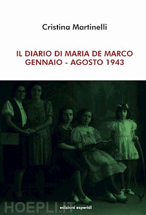 martinelli cristina - il diario di maria de marco. gennaio-agosto 1943