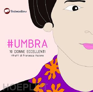 ascione francesca - #umbra. 10 donne eccellenti