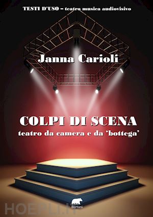 carioli janna - colpi di scena. teatro da camera e da «bottega». ediz. a spirale