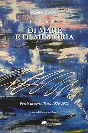 durando furio - di mare e di memoria. poesie in versi liberi, 1976-2022