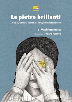 ferramosca mavi - le pietre brillanti. storie di pietre d'inciampo che salvaguardano la memoria