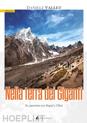 vallet daniele - nella terra dei giganti. in cammino tra nepal e tibet