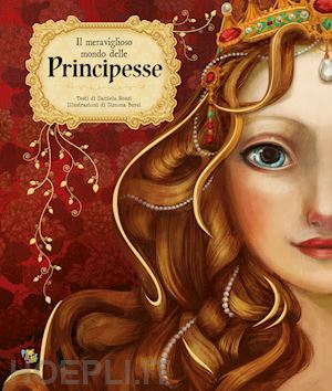 rossi daniela - il meraviglioso mondo delle principesse. ediz. a colori