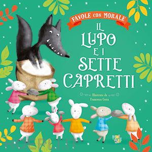 leonardi hartley stefania - il lupo e i sette capretti. favole con morale. ediz. a colori