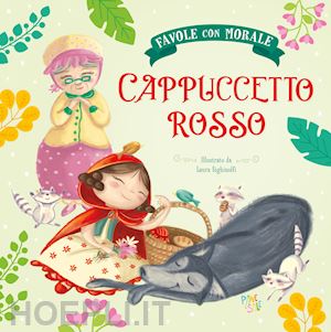 leonardi hartley stefania - cappuccetto rosso. favole con morale. ediz. a colori