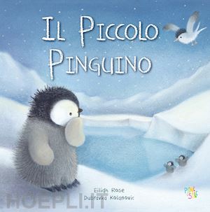 rose eilidh - il piccolo pinguino. ediz. a colori