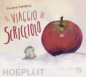 sardelli liliana - il viaggio di scricciolo. ediz. a colori