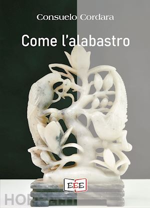 cordara consuelo - come l'alabastro