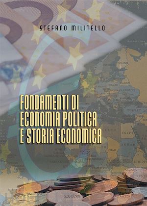militello stefano - fondamenti di economia politica e storia economica