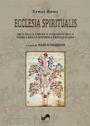 benz ernst - ecclesia spiritualis. idea della chiesa e teologia della storia della riforma francescana