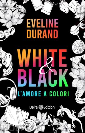 durand eveline - white&black. l'amore a colori