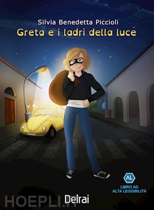 piccioli silvia benedetta - greta e i ladri della luce. ediz. ad alta leggibilita'