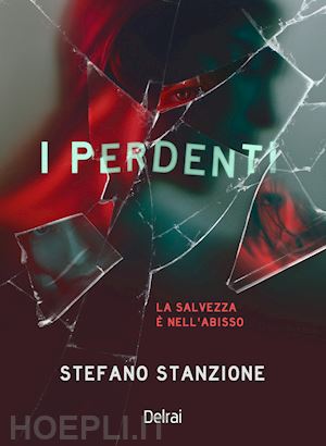 stanzione stefano - i perdenti. la salvezza e' nell'abisso