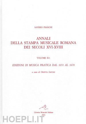 franchi saverio; sartori o. (curatore) - annali della stampa musicale romana dei secoli xvi-xviii. vol. 2/1