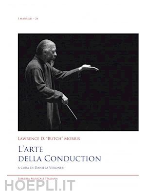 morris lawrence d. butch; veronesi d. (curatore) - l'arte della conduction