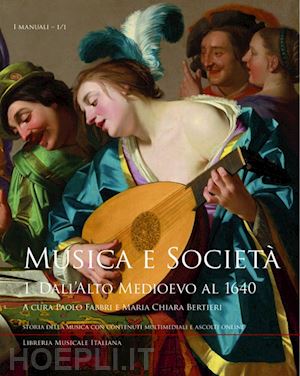 fabbri p.(curatore); bertieri m. c.(curatore) - musica e società. vol. 1: dall'alto medioevo al 1640