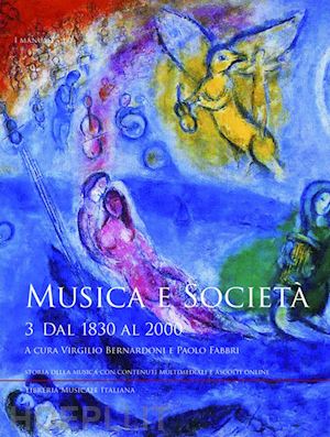 bernardoni v. (curatore); fabbri p. (curatore) - musica e società. vol. 3: dal 1830 al 2000