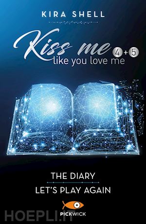 shell kira - kiss me like you love me: the diary-let's play again. ediz. italiana. vol. 4-5