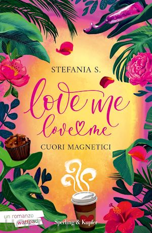 stefania s. - cuori magnetici. love me love me. vol. 1