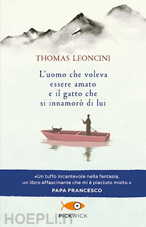 leoncini thomas - l'uomo che voleva essere amato e il gatto che si innamoro' di lui