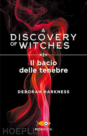 harkness deborah - il bacio delle tenebre. a discovery of witches . vol. 3