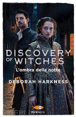 harkness deborah - l'ombra della notte. a discovery of witches . vol. 2