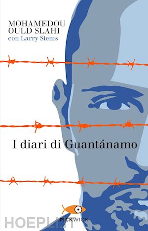 ould slahi mohamedou; siems larry - i diari di guantanamo