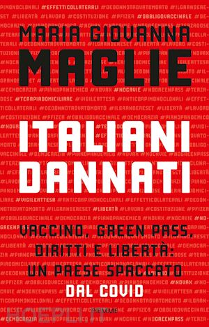 maglie maria giovanna - italiani dannati. vaccino, green pass, diritti e liberta': un paese spaccato dal