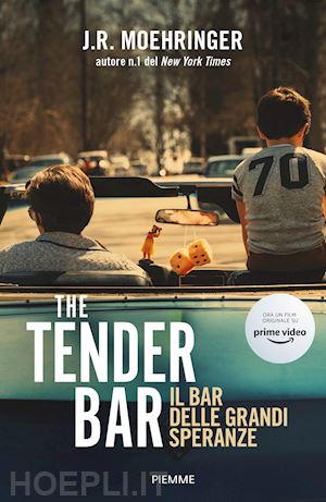 moehringer j. r. - the tender bar. il bar delle grandi speranze
