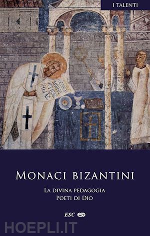 monaci bizantini; galignani p. (curatore) - la divina pedagogia - poeti di dio. testo greco a fronte