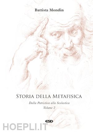 mondin battista - storia della metafisica. nuova ediz.. vol. 2: dalla patristica alla scolastica