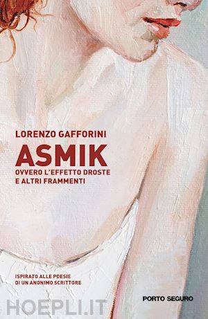 gafforini lorenzo - asmik ovvero l'effetto droste e altri frammenti