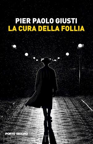 giusti pier paolo - la cura della follia