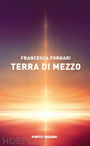 fornari francesca - terra di mezzo