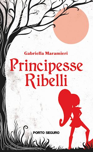 maramieri gabriella - principesse ribelli