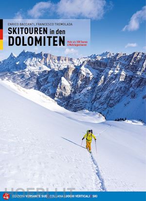 baccanti enrico; tremolada francesco - scialpinismo in dolomiti. oltre 100 itinerari, 6 traversate di più giorni. ediz. tedesca