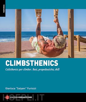 furiozzi gianluca - climbsthenics. calisthenics per climber. basi, propedeutiche, skill