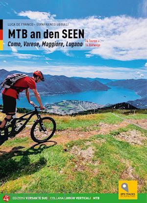 de franco luca; ubbiali gianfranco - mountain bike sui laghi. 69 itinerari tra il canton ticino e i laghi maggiore, d