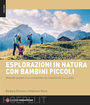 zennaro barbara; klaus stephanie - esplorazioni in natura con bambini piccoli.